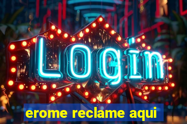 erome reclame aqui